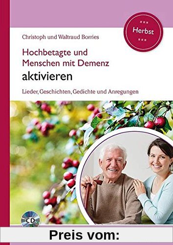 Hochbetagte und Menschen mit Demenz aktivieren: Lieder, Geschichten, Gedichte und Anregungen - Herbst. Band 2. Ausgabe mit CD.